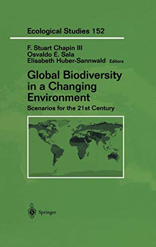 Global Biodiversity in a Changing Environment: Scenarios for the 21st Century (Ecological Studies, 152, Band 152)