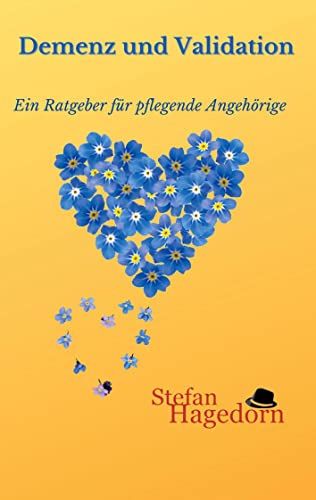 Demenz und Validation: Ratgeber für pflegende Angehörige
