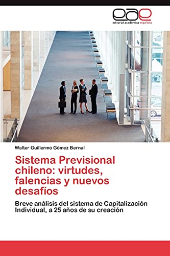 Sistema Previsional chileno: virtudes, falencias y nuevos desafíos: Breve análisis del sistema de Capitalización Individual, a 25 años de su creación