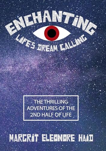 Enchanting - Life's Dream Calling: The Thrilling Adventures of the 2nd Half of Life