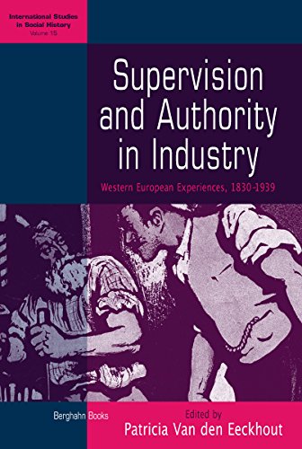Supervision and Authority in Industry: Western European Experiences, 1830-1939 (International Studies in Social History, Band 15234)