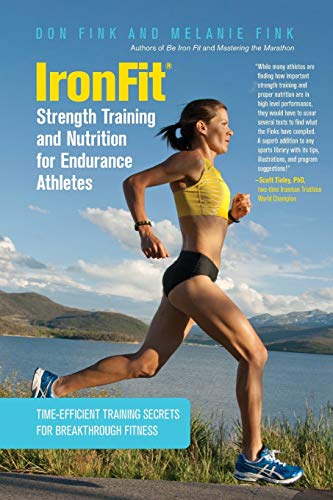Don Fink IronFit Strength Training And Nutrition For Endurance Athletes, Time Efficient Training Secrets For Breakthrough Fitness