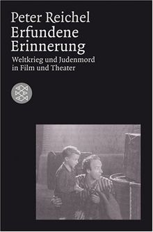 Erfundene Erinnerung: Weltkrieg und Judenmord in Film und Theater