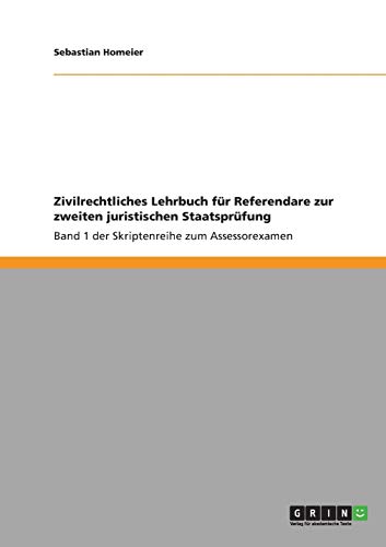 Zivilrechtliches Lehrbuch für Referendare zur zweiten juristischen Staatsprüfung: Band 1 der Skriptenreihe zum Assessorexamen