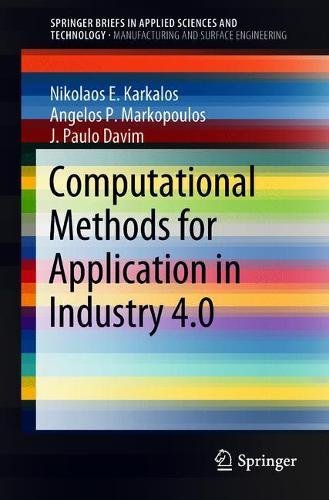 Karkalos, Nikolaos E. Computational Methods For Application In Industry 4.0 (SpringerBriefs In Applied Sciences And Technology, Band 4)