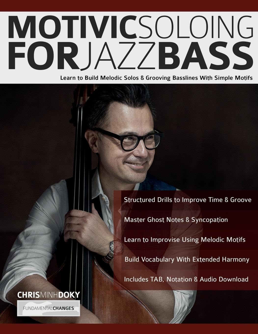 Motivic Soloing for Jazz Bass: Learn to Build Melodic Solos & Grooving Basslines With Simple Motifs (Learn how to play bass)