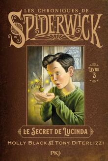 Les chroniques de Spiderwick. Vol. 3. Le secret de Lucinda