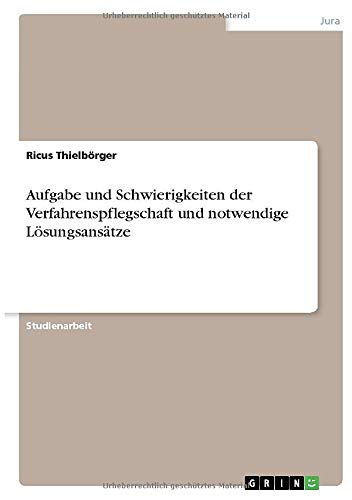 Aufgabe und Schwierigkeiten der Verfahrenspflegschaft und notwendige Lösungsansätze