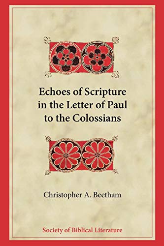 Echoes of Scripture in the Letter of Paul to the Colossians (Biblical Interpretation)