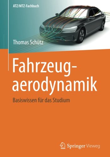 Fahrzeugaerodynamik: Basiswissen für das Studium (ATZ/MTZ-Fachbuch)