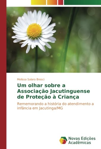 Um olhar sobre a Associação Jacutinguense de Proteção à Criança: Rememorando a história do atendimento a infância em Jacutinga/MG