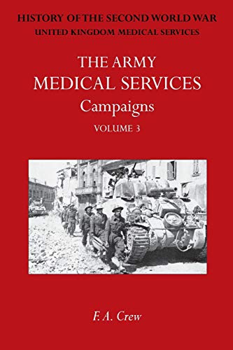 ARMY MEDICAL SERVICES: CAMPAIGNS VOL III Sicily; Italy; Greece (1944-45): Official History of the Second World War