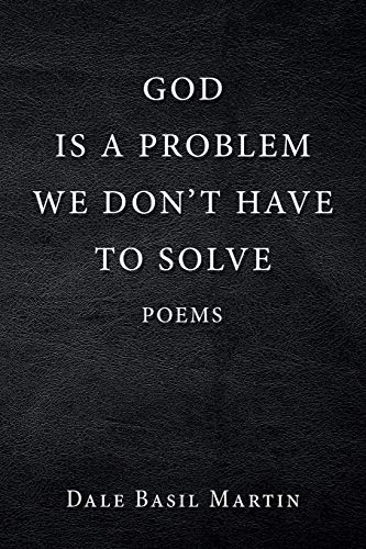 God Is a Problem We Don’t Have to Solve: Poem