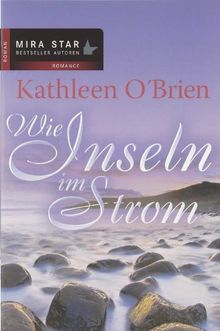 Wie Inseln im Strom. Mira Star Bestseller Autoren Romance