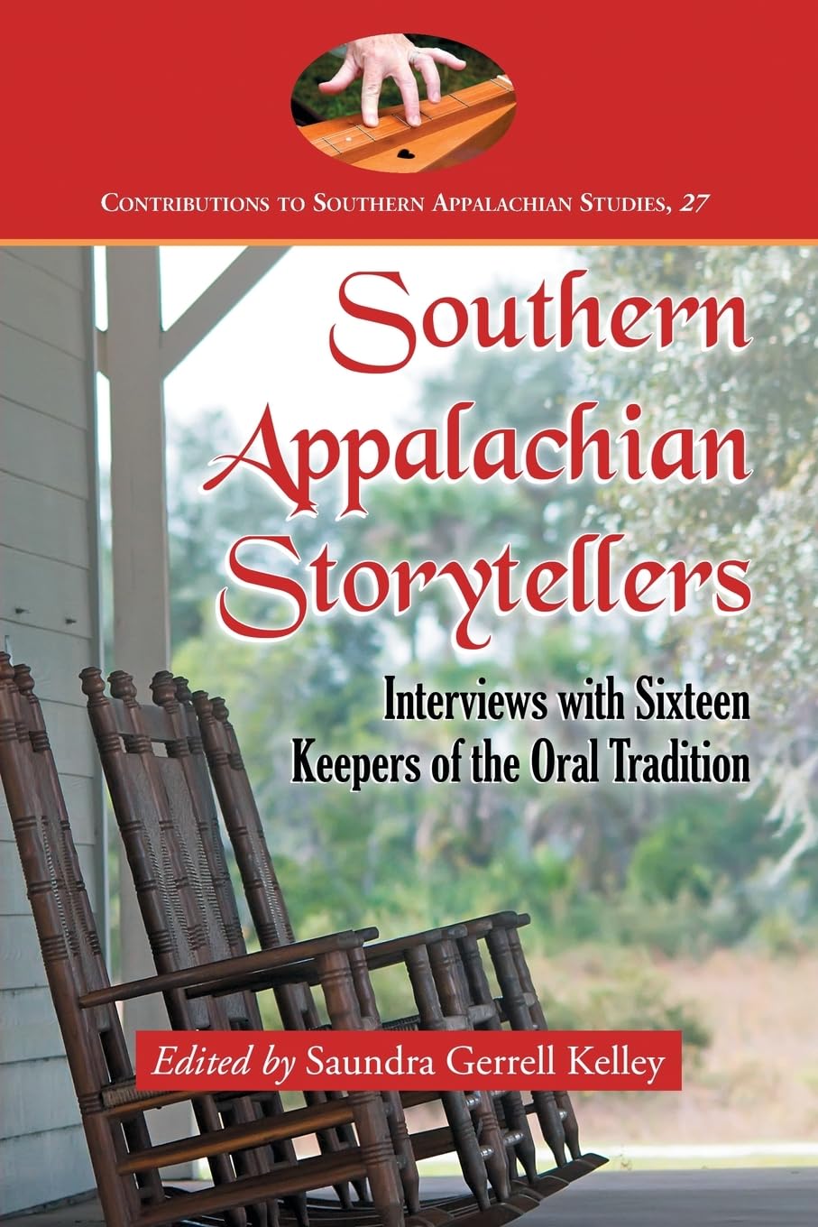 Southern Appalachian Storytellers: Interviews with Sixteen Keepers of the Oral Tradition (Contributions to Southern Appalachian Studies, Band 27)