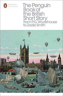 The Penguin Book of the British Short Story: 2: From P.G. Wodehouse to Zadie Smith (Penguin Modern Classics)