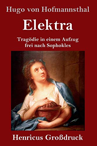 Elektra (Großdruck): Tragödie in einem Aufzug frei nach Sophokles