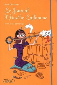 Le journal d'Aurélie Laflamme. Vol. 6. Ca déménage !