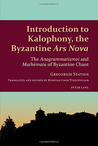 Introduction to Kalophony, the Byzantine «Ars Nova»: The «Anagrammatismoi» and «Mathēmata» of Byzantine Chant (Studies in Eastern Orthodoxy)