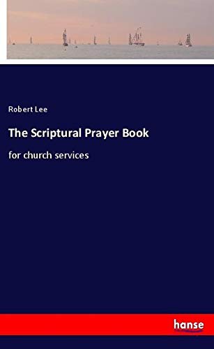 The Scriptural Prayer Book: for church services