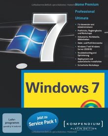 Windows 7 - Platin Edition. Für Home Premium, Professional und Ultimate Edition. Für Anwender und Administratoren. Komplett in Farbe. Mit eBook und Video-Lektionen auf DVD.