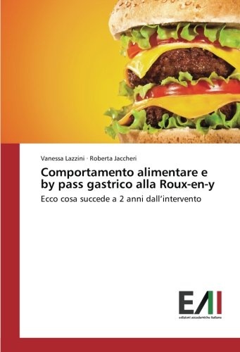 Comportamento alimentare e by pass gastrico alla Roux-en-y: Ecco cosa succede a 2 anni dall’intervento