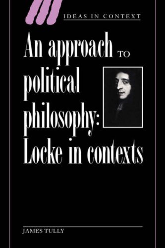 An Approach to Political Philosophy: Locke in Contexts (Ideas in Context, Band 25)