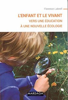 L'enfant et le vivant : vers une éducation à une nouvelle écologie