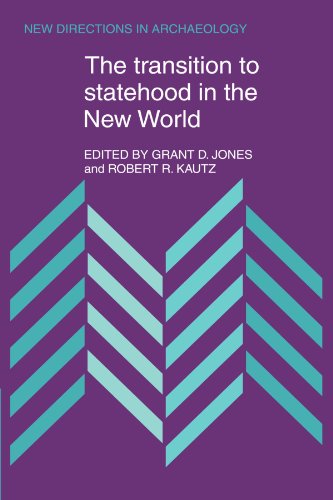 The Transition to Statehood in the New World (New Directions in Archaeology)