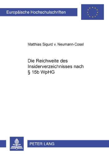 Die Reichweite des Insiderverzeichnisses nach § 15b WpHG (Europäische Hochschulschriften / European University Studies / Publications Universitaires Européennes)