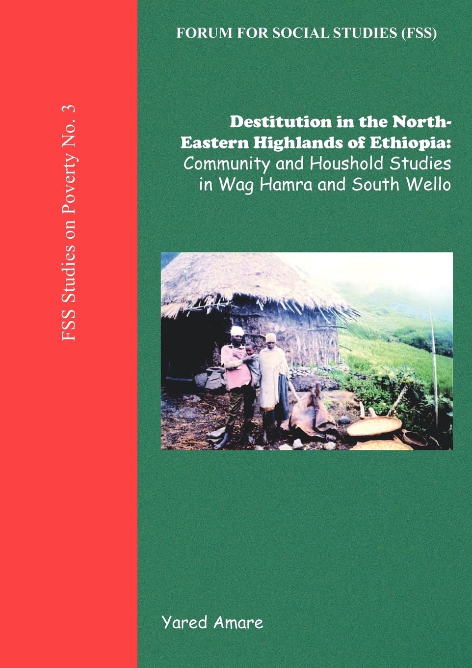 Destitution in the North-Eastern Highlands of Ethiopia: Community and Household Studies in Wag Hamra and South Wello (Fss Studies on Poverty, Band 3)