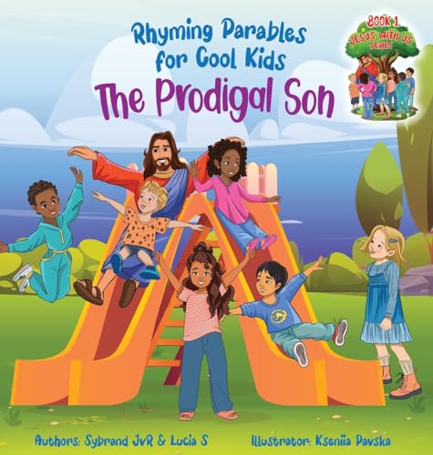 The Prodigal Son (Rhyming Parables For Cool Kids) Book 1 - Each Time you Make a Mistake Run to Jesus!: Rhyming Parables For Cool Kids (Jesus with Us)
