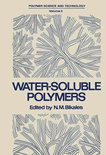 Water-Soluble Polymers: Proceedings of a Symposium held by the American Chemical Society, Division of Organic Coatings and Plastics Chemistry, in New ... (Polymer Science and Technology, 2, Band 2)