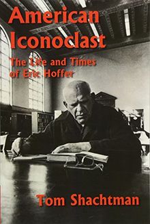 American Iconoclast: The Life and Times of Eric Hoffer