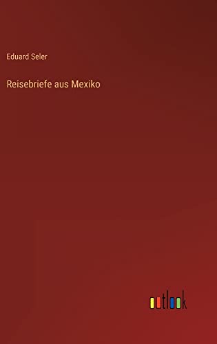 Reisebriefe aus Mexiko