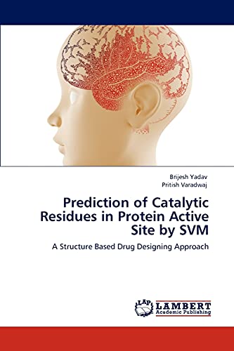 Prediction of Catalytic Residues in Protein Active Site by SVM: A Structure Based Drug Designing Approach