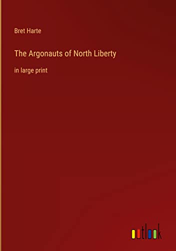 The Argonauts of North Liberty: in large print