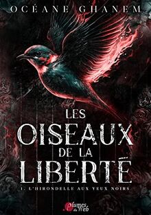 Les oiseaux de la liberté. Vol. 1. L'hirondelle aux yeux noirs