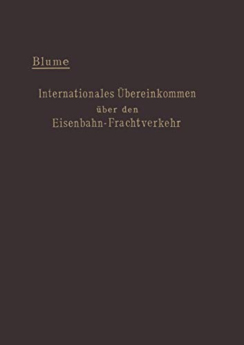 Internationales Übereinkommen über den Eisenbahn-Frachtverkehr vom 14. Oktober 1890: Mit den Änderungen und Ergänzungen in der Zusatzvereinbarung vom ... Rumänien, Rußland, Schweden und der Schweiz.