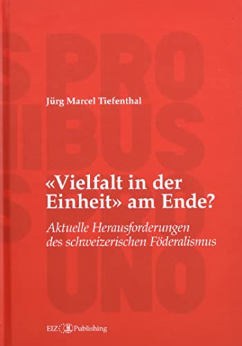 «Vielfalt in der Einheit» am Ende?: Aktuelle Herausforderungen des schweizerischen Föderalismus