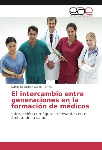 El intercambio entre generaciones en la formación de médicos: Interacción con figuras relevantes en el ámbito de la salud