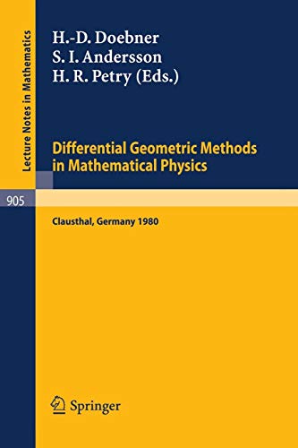 Differential Geometric Methods in Mathematical Physics: Proceedings of a Conference Held at the Technical University of Clausthal, FRG, July 23-25, 1980 (Lecture Notes in Mathematics, 905, Band 905)
