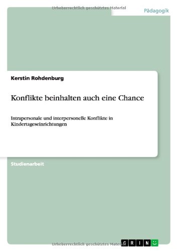 Konflikte beinhalten auch eine Chance: Intrapersonale und interpersonelle Konflikte in Kindertageseinrichtungen
