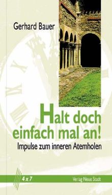 Halt doch einfach mal an!: Impulse zum inneren Atemholen
