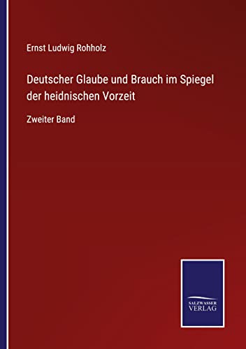 Deutscher Glaube und Brauch im Spiegel der heidnischen Vorzeit: Zweiter Band