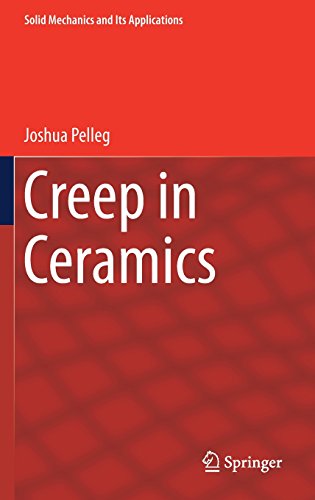 Creep in Ceramics (Solid Mechanics and Its Applications)