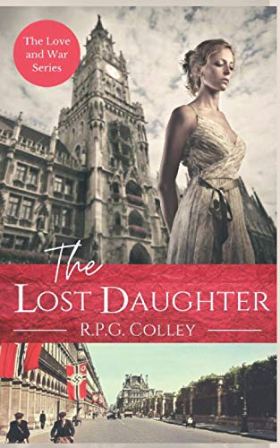 The Lost Daughter: Historical Fiction (The Love and War Series)