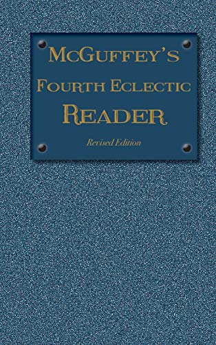 McGuffey's Fourth Eclectic Reader: (1879) Revised Edition (McGuffey Readers, Band 4)