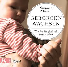 Geborgen wachsen: Wie Kinder glücklich groß werden
