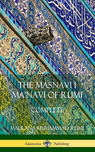The Masnavi I Ma'navi of Rumi: Complete (Persian and Sufi Poetry) (Hardcover)